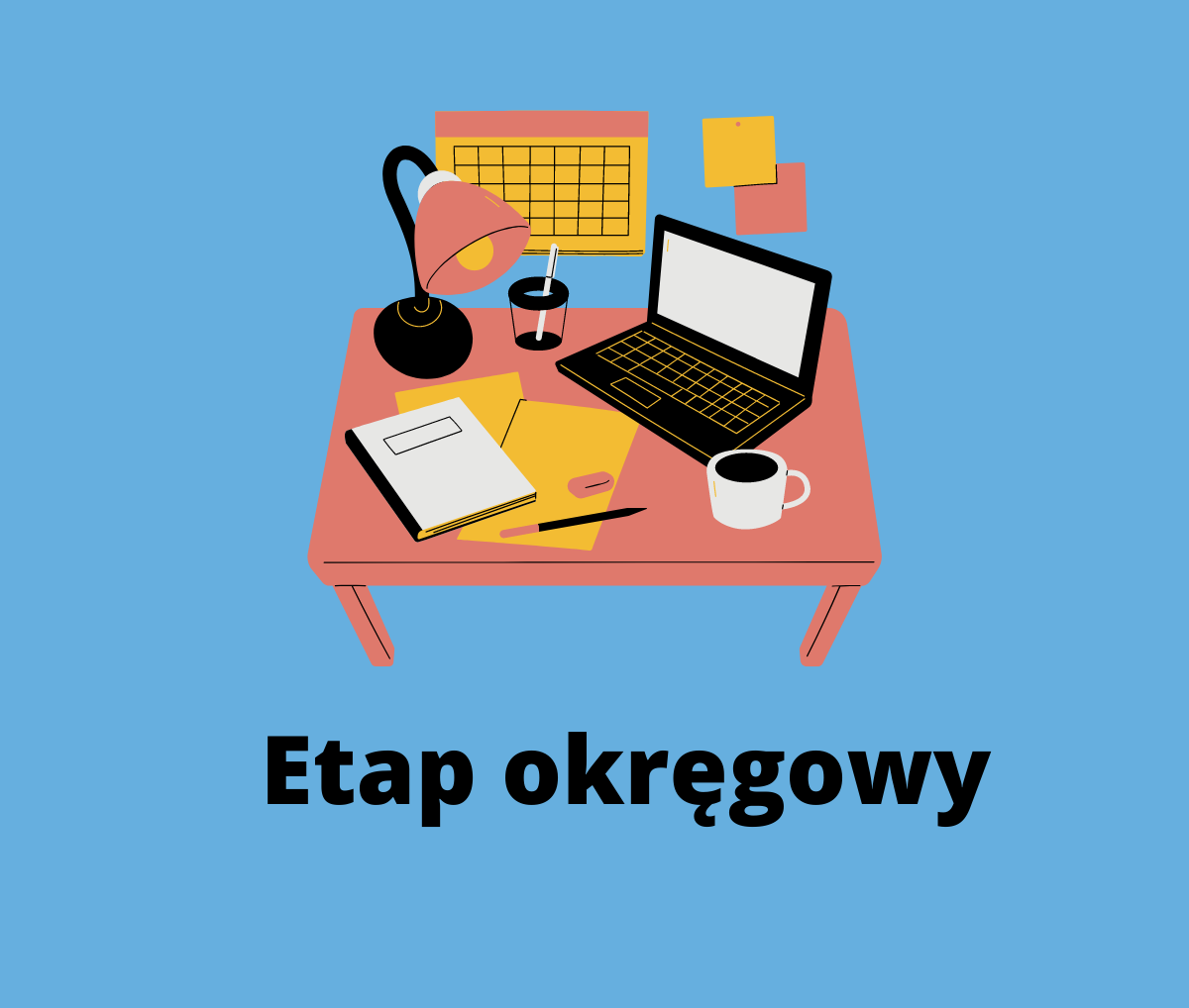 Grafika przedstawiająca biurko z przyborami biurowymi. Pod spodem napis 'Etap okręgowy'